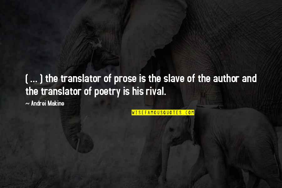 Housebreak A Dog Quotes By Andrei Makine: ( ... ) the translator of prose is Housebreak A Dog Quotes By Andrei Makine: ( ... ) the translator of prose is