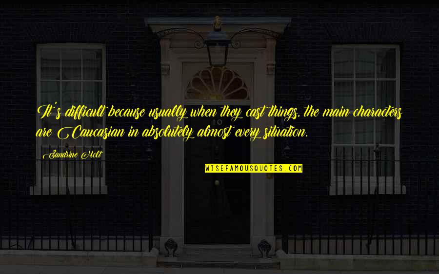 Housebroken Fox Quotes By Sandrine Holt: It's difficult because usually when they cast things,