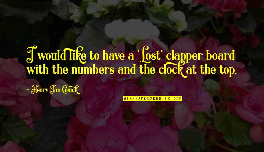 Housebuilder Quotes By Henry Ian Cusick: I would like to have a 'Lost' clapper Housebuilder Quotes By Henry Ian Cusick: I would like to have a 'Lost' clapper