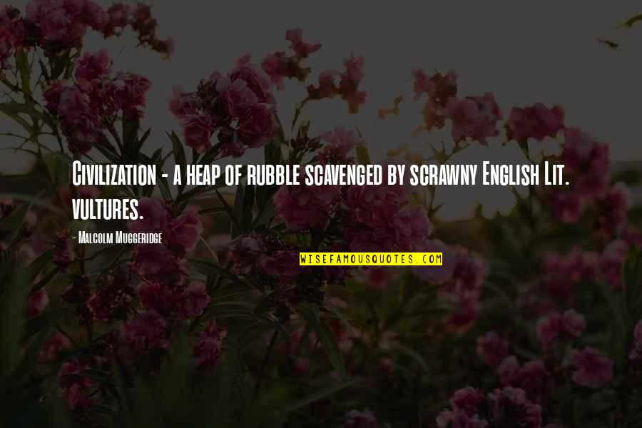 Housebuilder Quotes By Malcolm Muggeridge: Civilization - a heap of rubble scavenged by Housebuilder Quotes By Malcolm Muggeridge: Civilization - a heap of rubble scavenged by
