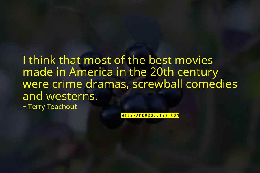 Housecleaning Quotes By Terry Teachout: I think that most of the best movies