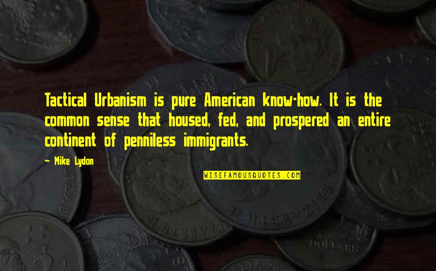 Housed Quotes By Mike Lydon: Tactical Urbanism is pure American know-how. It is
