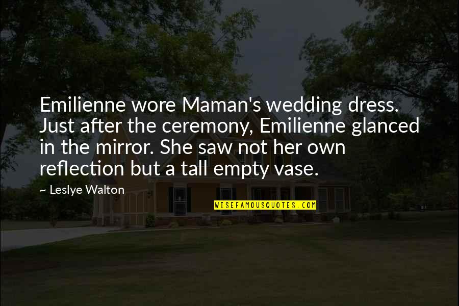 Housefuls Quotes By Leslye Walton: Emilienne wore Maman's wedding dress. Just after the