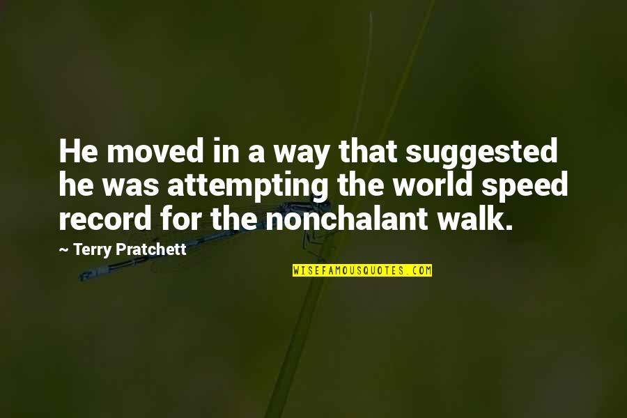 Housefuls Quotes By Terry Pratchett: He moved in a way that suggested he