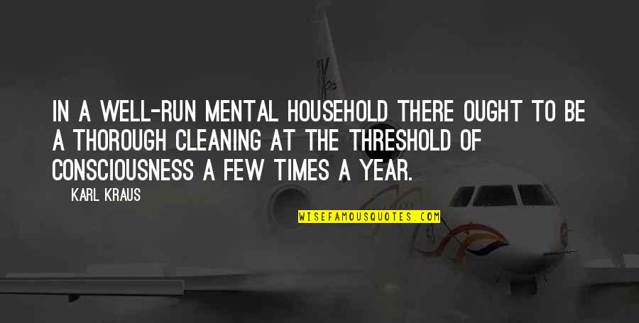 Household Cleaning Quotes By Karl Kraus: In a well-run mental household there ought to