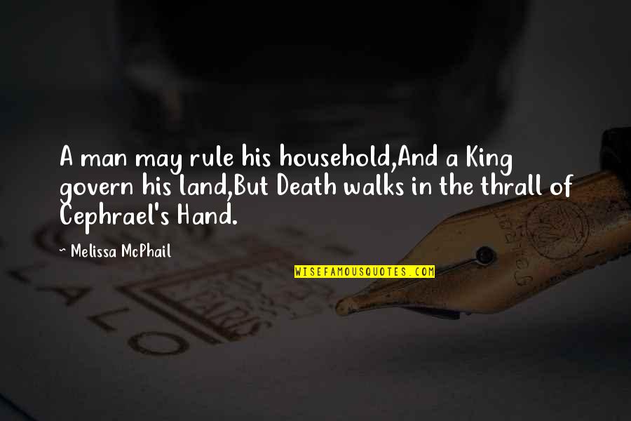 Household Quotes By Melissa McPhail: A man may rule his household,And a King