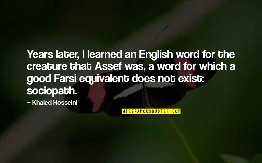 Households In Us Quotes By Khaled Hosseini: Years later, I learned an English word for Households In Us Quotes By Khaled Hosseini: Years later, I learned an English word for