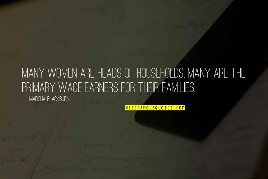 Households In Us Quotes By Marsha Blackburn: Many women are heads of households. Many are Households In Us Quotes By Marsha Blackburn: Many women are heads of households. Many are