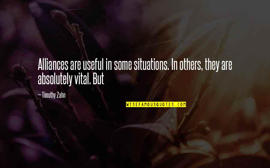 Houselander Quotes By Timothy Zahn: Alliances are useful in some situations. In others,