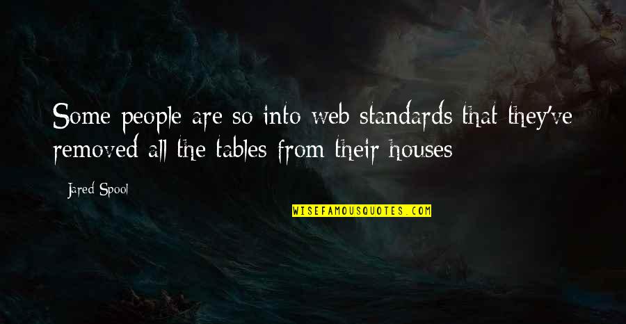 Houses Quotes By Jared Spool: Some people are so into web standards that