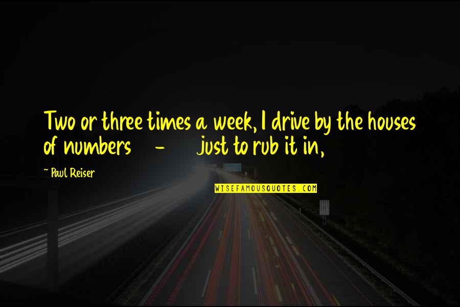 Houses Quotes By Paul Reiser: Two or three times a week, I drive