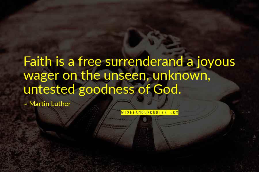 Housewarming Invites Quotes By Martin Luther: Faith is a free surrenderand a joyous wager