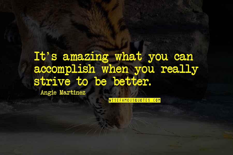 Housewifery Quotes By Angie Martinez: It's amazing what you can accomplish when you