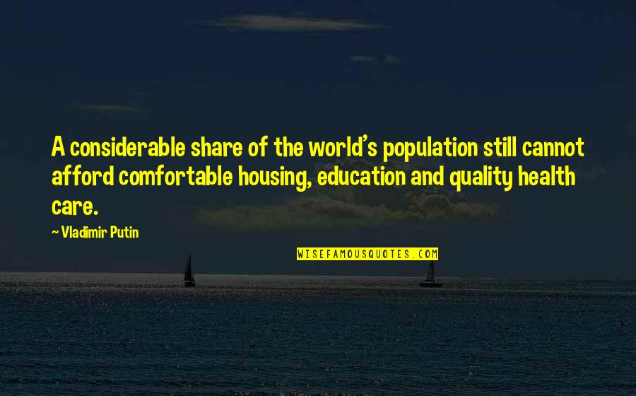 Housing And Health Quotes By Vladimir Putin: A considerable share of the world's population still
