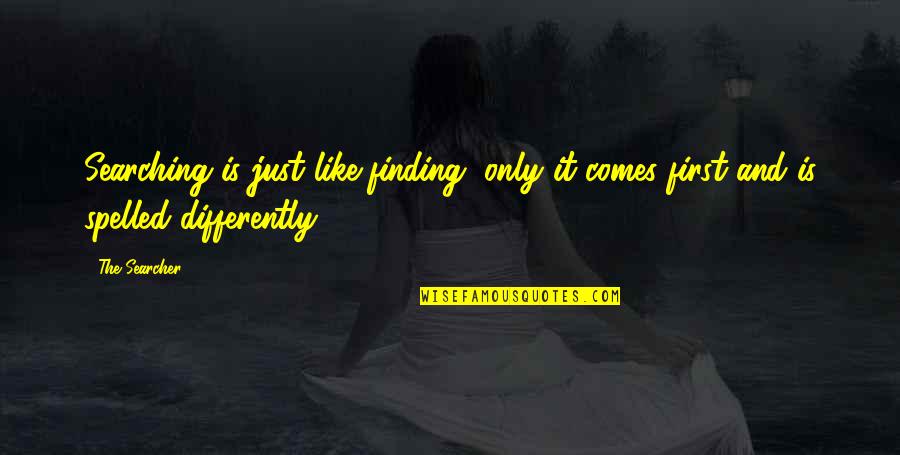 Housman Institute Quotes By The Searcher: Searching is just like finding, only it comes