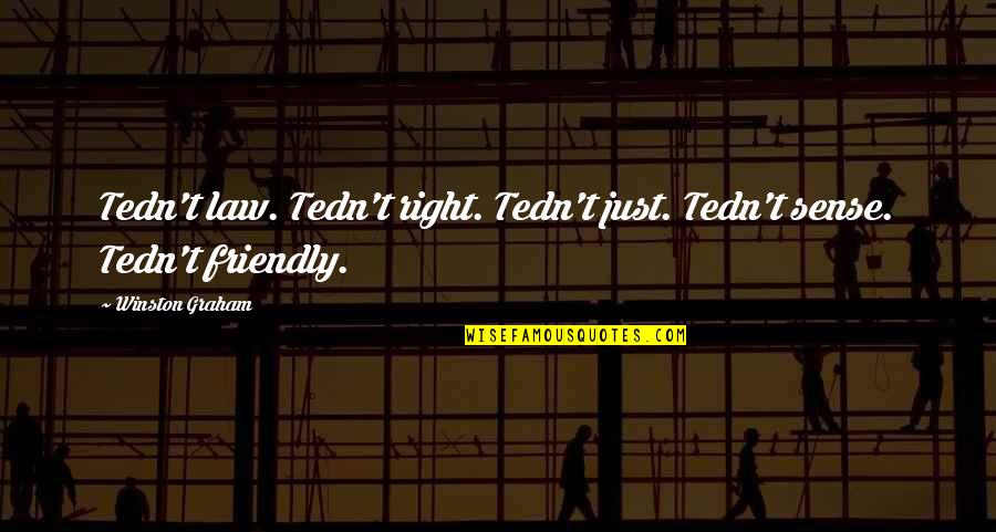 Housos Franky Quotes By Winston Graham: Tedn't law. Tedn't right. Tedn't just. Tedn't sense.