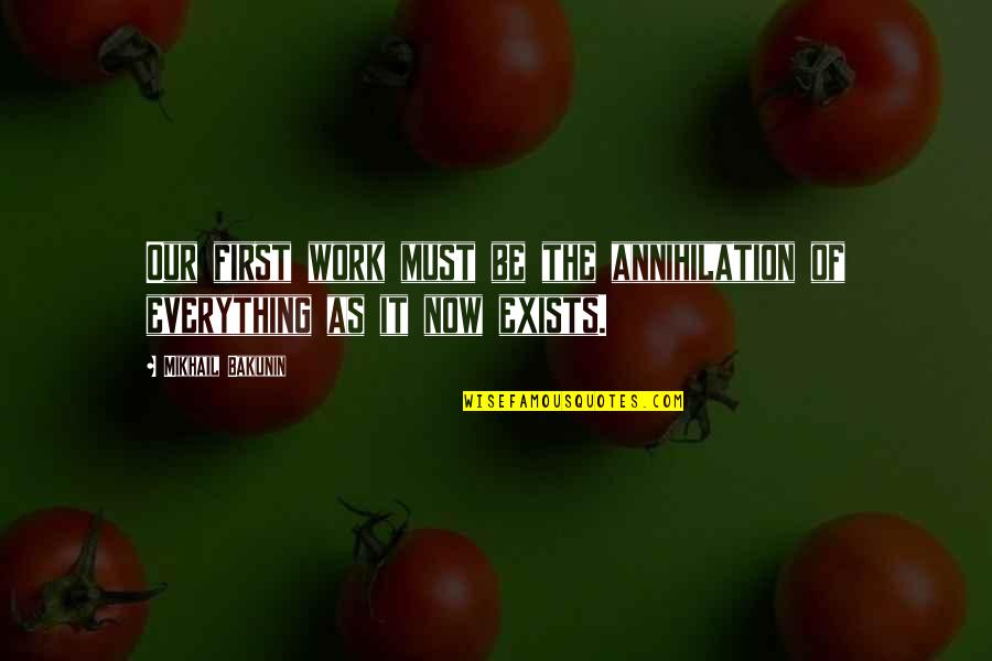 Housse De Coussin Quotes By Mikhail Bakunin: Our first work must be the annihilation of