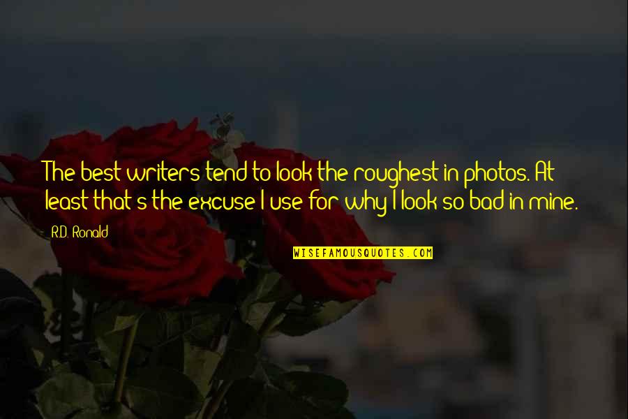 Housse De Coussin Quotes By R.D. Ronald: The best writers tend to look the roughest