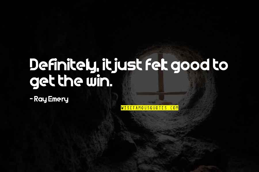 Housse De Coussin Quotes By Ray Emery: Definitely, it just felt good to get the