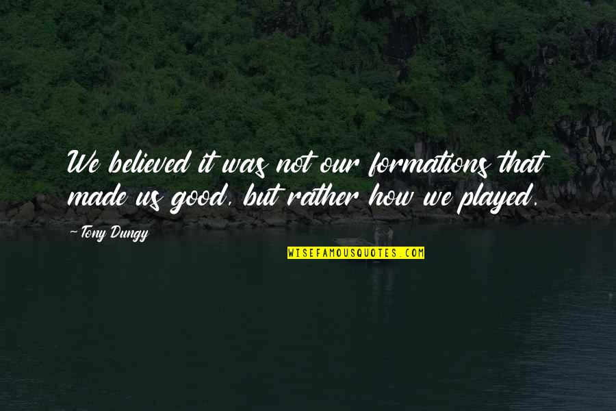 Houssers Paint Quotes By Tony Dungy: We believed it was not our formations that