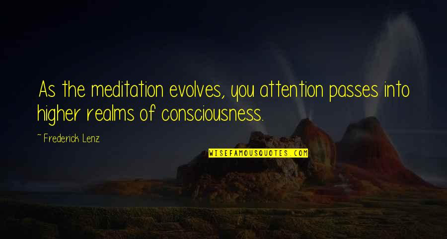 Houttechnieken Quotes By Frederick Lenz: As the meditation evolves, you attention passes into Houttechnieken Quotes By Frederick Lenz: As the meditation evolves, you attention passes into