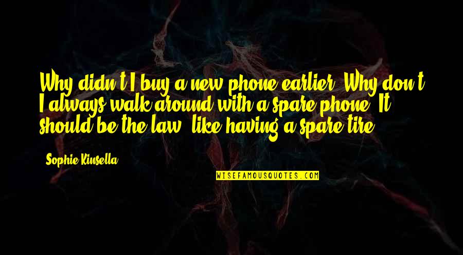 Houttequiet Temse Quotes By Sophie Kinsella: Why didn't I buy a new phone earlier? Houttequiet Temse Quotes By Sophie Kinsella: Why didn't I buy a new phone earlier?
