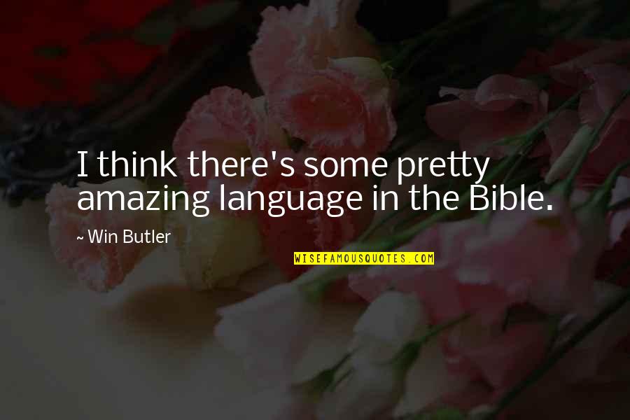Houvenagel Quotes By Win Butler: I think there's some pretty amazing language in