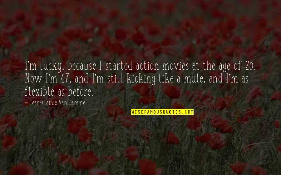 Houvenaghel Wiedzmin Quotes By Jean-Claude Van Damme: I'm lucky, because I started action movies at