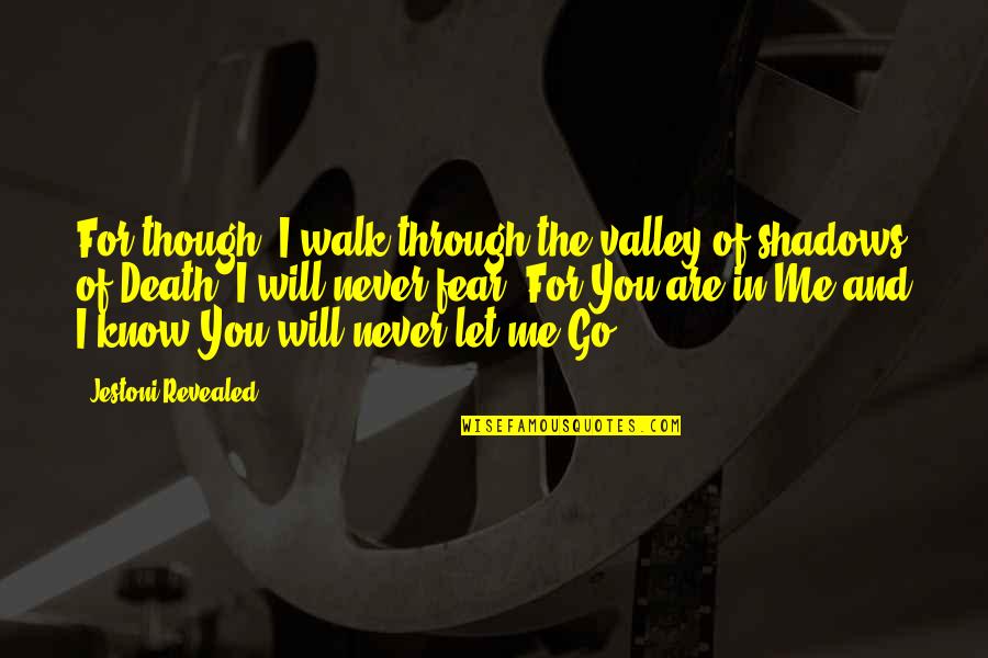 Houweningen Quotes By Jestoni Revealed: For though, I walk through the valley of