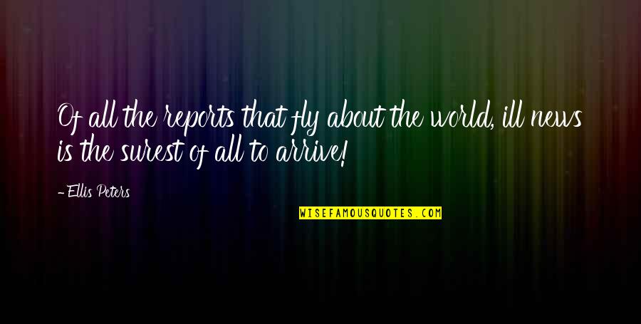 Hovac Blizz Quotes By Ellis Peters: Of all the reports that fly about the Hovac Blizz Quotes By Ellis Peters: Of all the reports that fly about the
