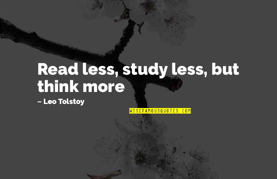 Hovan Mediterranean Quotes By Leo Tolstoy: Read less, study less, but think more