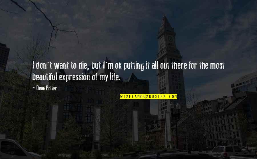 Hovanesian Quotes By Dean Potter: I don't want to die, but I'm ok