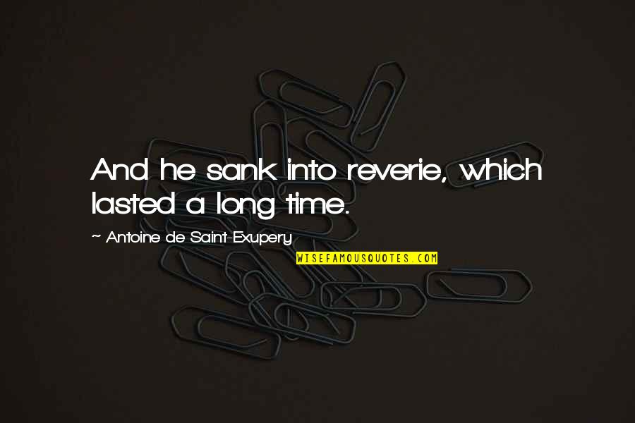 Hovedpine Quotes By Antoine De Saint-Exupery: And he sank into reverie, which lasted a Hovedpine Quotes By Antoine De Saint-Exupery: And he sank into reverie, which lasted a