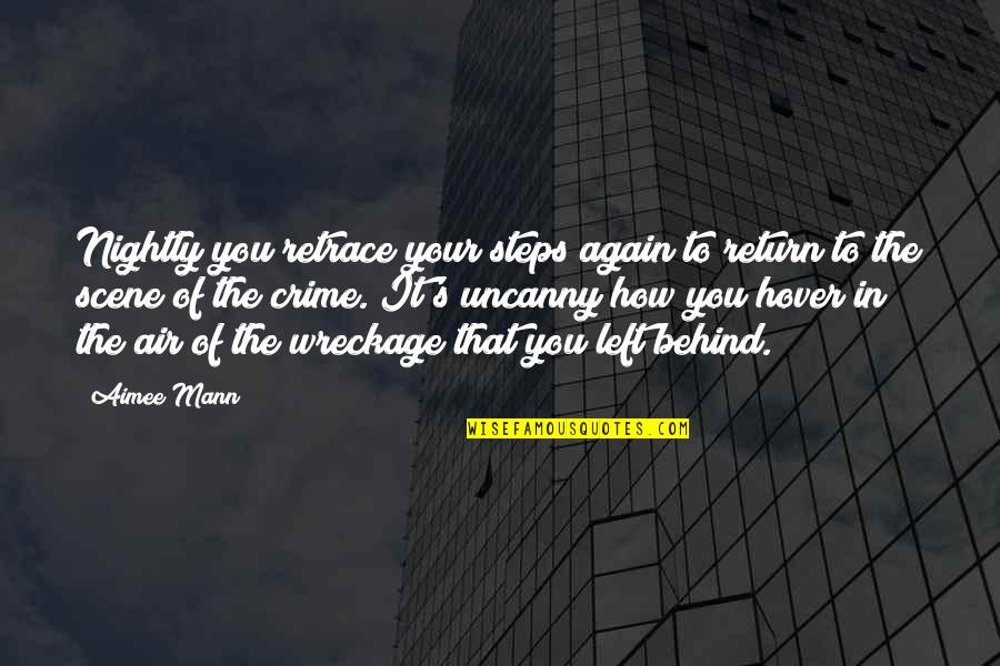 Hover Quotes By Aimee Mann: Nightly you retrace your steps again to return