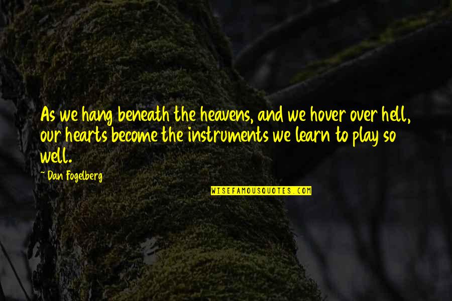 Hover Quotes By Dan Fogelberg: As we hang beneath the heavens, and we