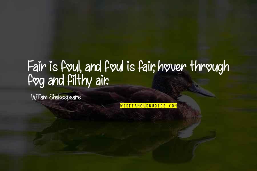 Hover Quotes By William Shakespeare: Fair is foul, and foul is fair, hover