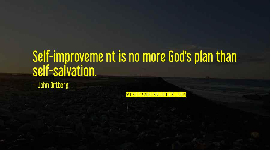 Hovercar Quotes By John Ortberg: Self-improveme nt is no more God's plan than