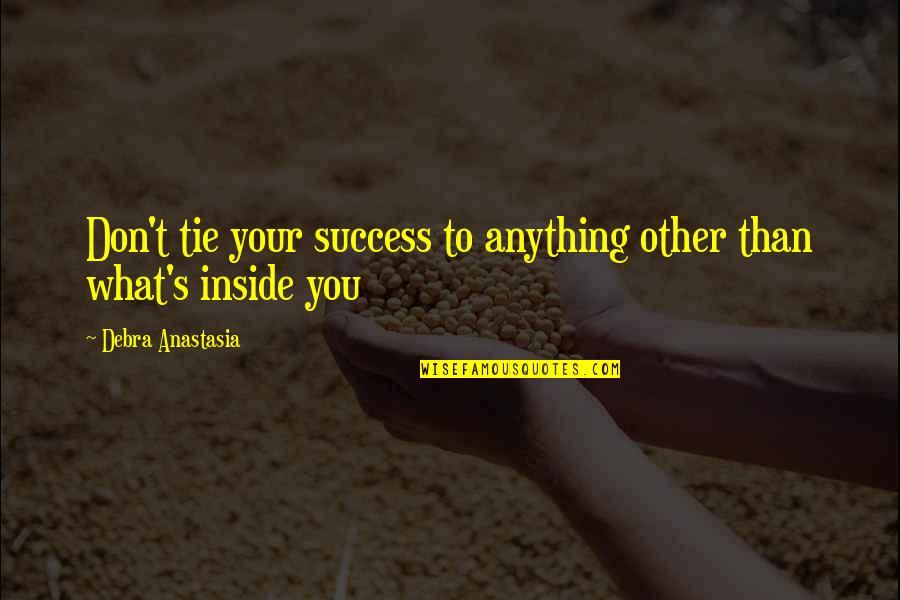 Hovercraft Golf Quotes By Debra Anastasia: Don't tie your success to anything other than Hovercraft Golf Quotes By Debra Anastasia: Don't tie your success to anything other than
