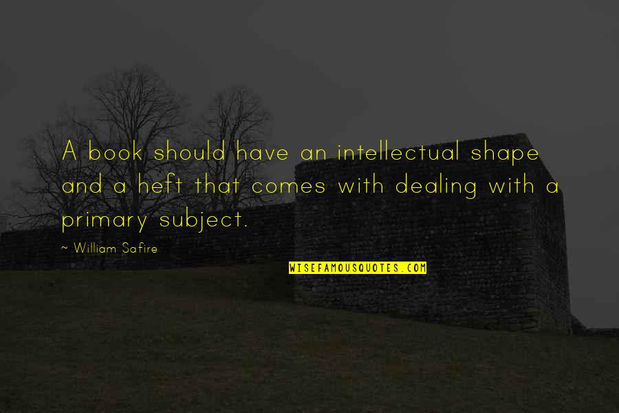 Hovercrafts Quotes By William Safire: A book should have an intellectual shape and