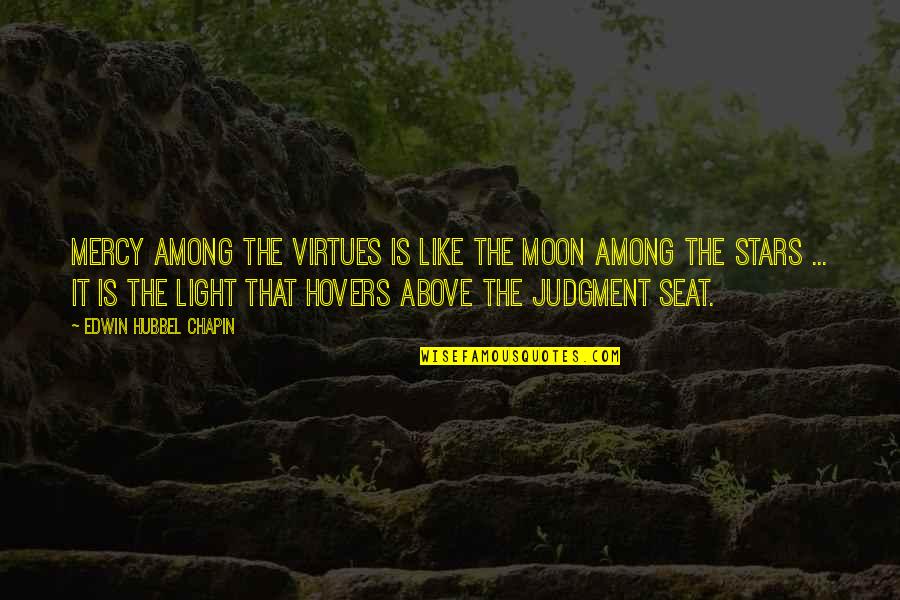 Hovers Quotes By Edwin Hubbel Chapin: Mercy among the virtues is like the moon