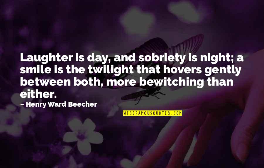 Hovers Quotes By Henry Ward Beecher: Laughter is day, and sobriety is night; a