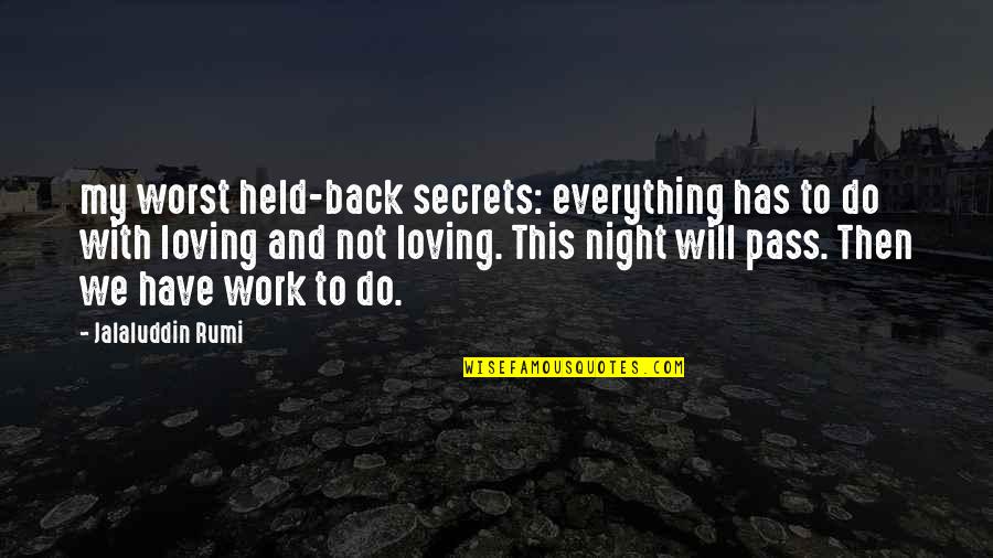 Hovhannisyan Robert Quotes By Jalaluddin Rumi: my worst held-back secrets: everything has to do Hovhannisyan Robert Quotes By Jalaluddin Rumi: my worst held-back secrets: everything has to do