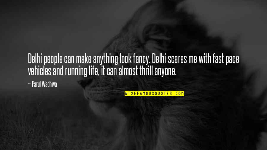 Hovhannisyan Robert Quotes By Parul Wadhwa: Delhi people can make anything look fancy. Delhi Hovhannisyan Robert Quotes By Parul Wadhwa: Delhi people can make anything look fancy. Delhi