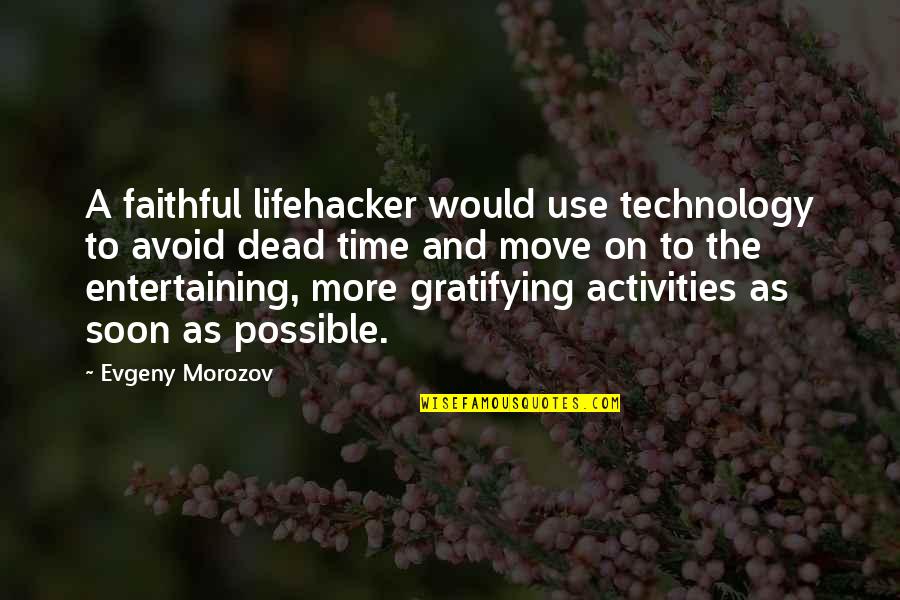 How A Girl Should Be Quotes By Evgeny Morozov: A faithful lifehacker would use technology to avoid How A Girl Should Be Quotes By Evgeny Morozov: A faithful lifehacker would use technology to avoid