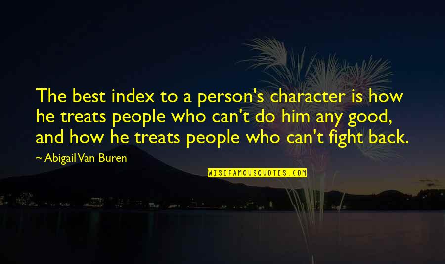 How A Person Treats You Quotes By Abigail Van Buren: The best index to a person's character is