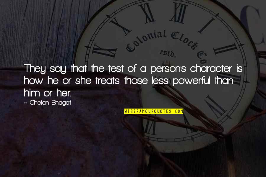 How A Person Treats You Quotes By Chetan Bhagat: They say that the test of a person's