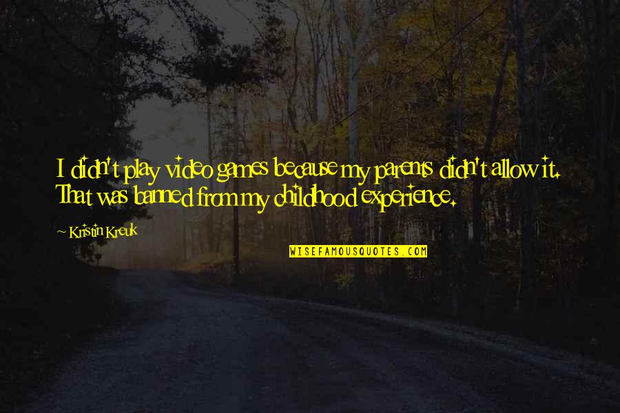 How A Smile Is Worth A Thousand Words Quotes By Kristin Kreuk: I didn't play video games because my parents