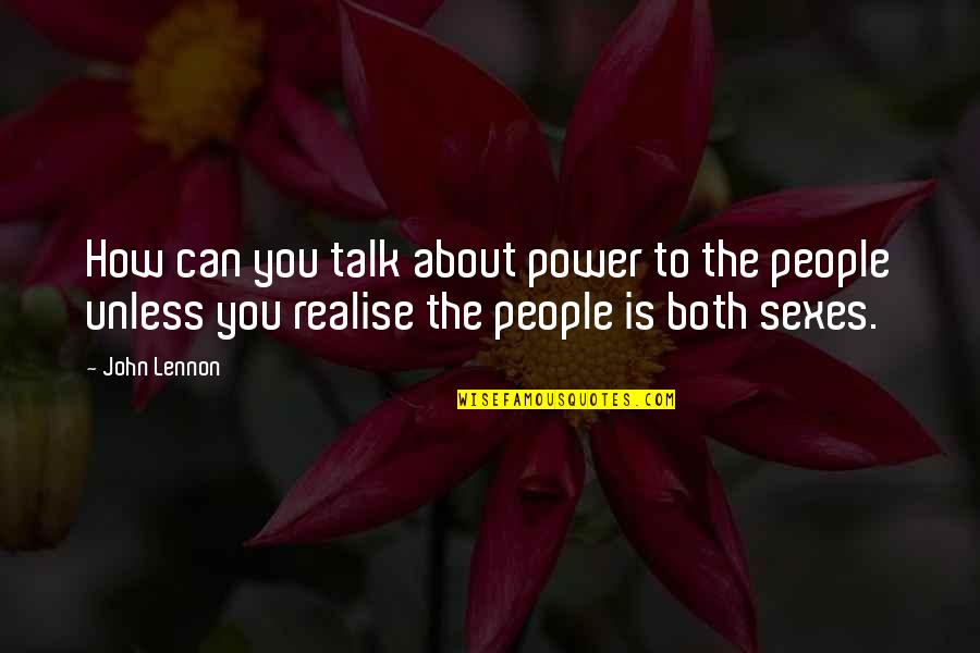 How About You Quotes By John Lennon: How can you talk about power to the How About You Quotes By John Lennon: How can you talk about power to the