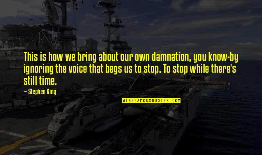 How About You Quotes By Stephen King: This is how we bring about our own How About You Quotes By Stephen King: This is how we bring about our own