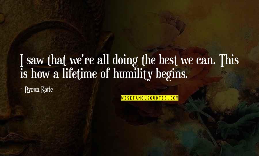 How Am I Doing Quotes By Byron Katie: I saw that we're all doing the best